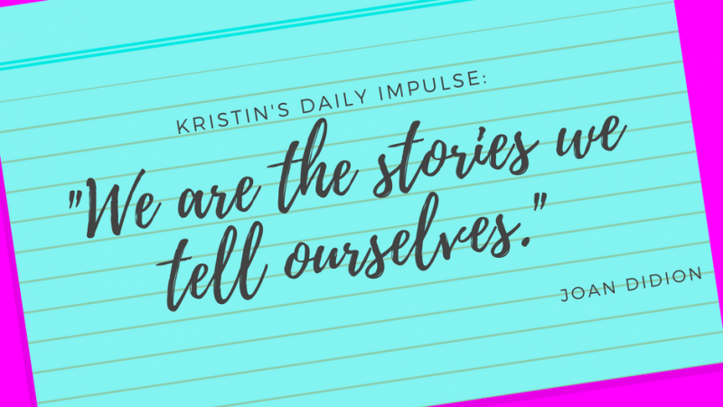 Kristin’s daily impulse #81