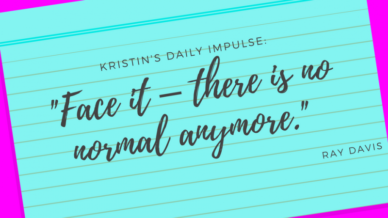Kristin’s daily impulse #73