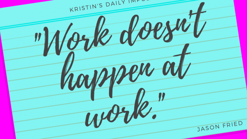 Kristin’s daily impulse #301
